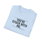 Stuck With Me T-Shirt