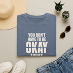 Not Always Okay™ T-Shirt