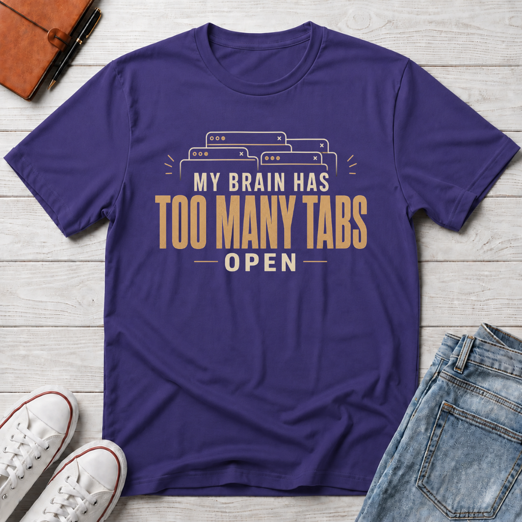 Too Many Tabs™ T-Shirt
