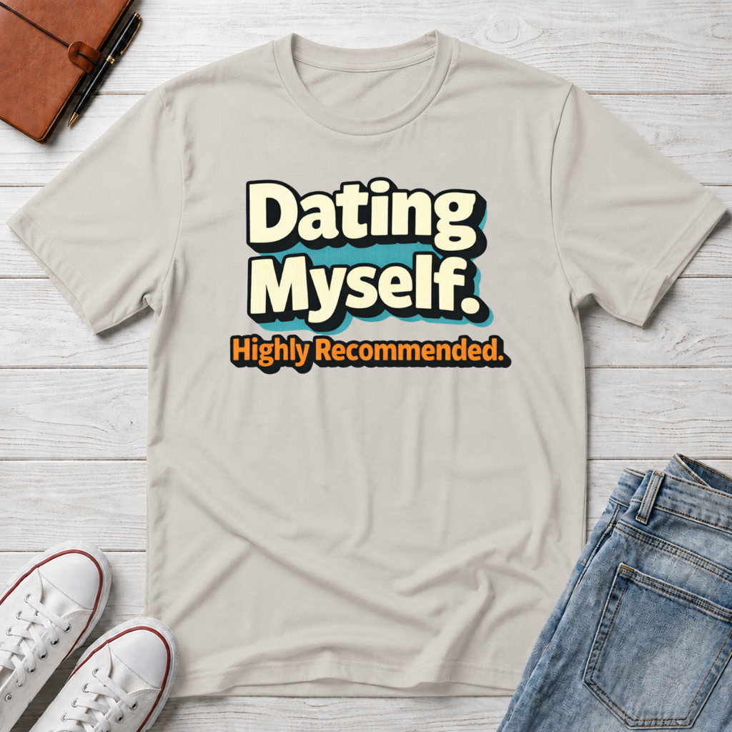 Dating Myself Recommended T-Shirt