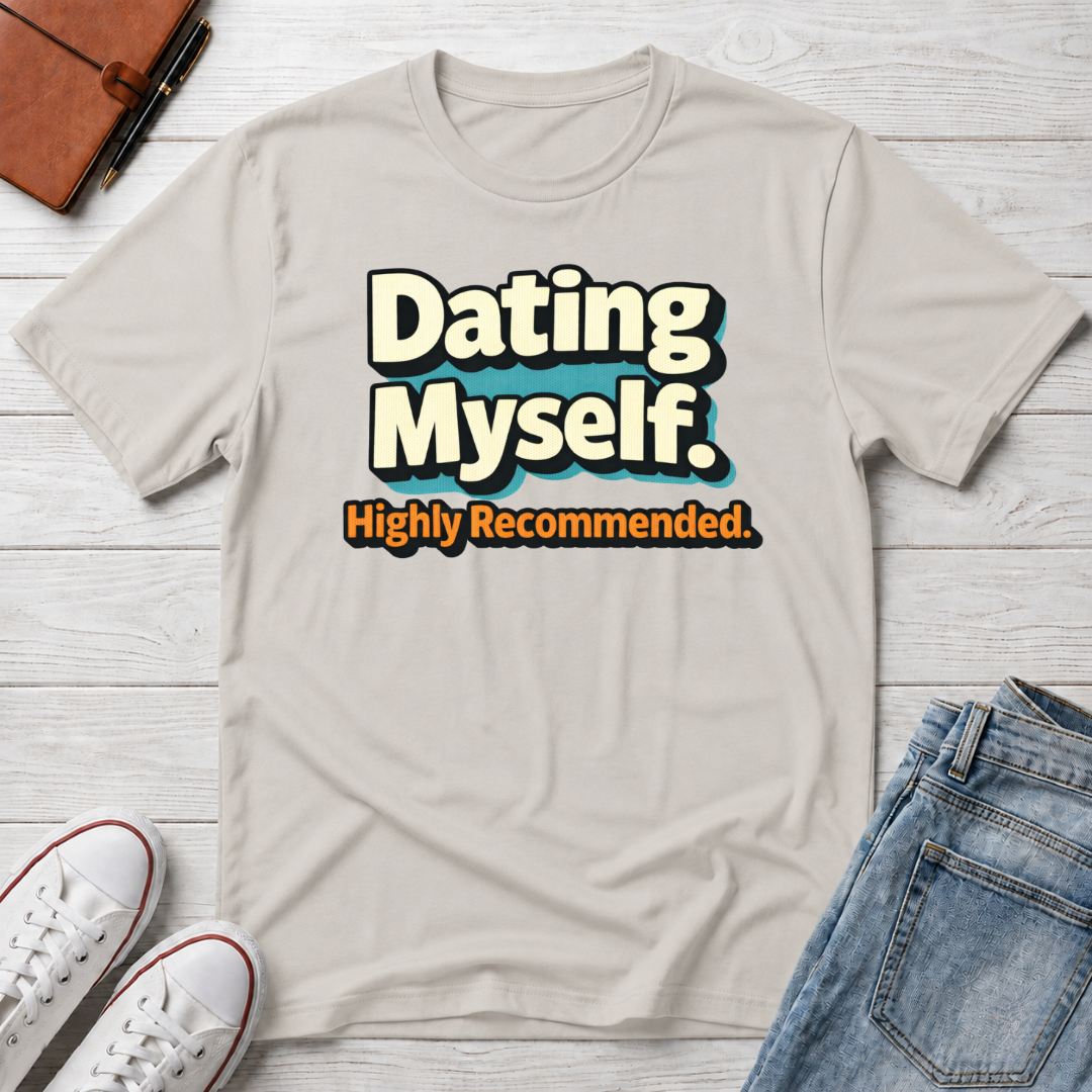 Dating Myself Recommended T-Shirt