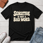 Sensitive, Not Broken™ T-Shirt