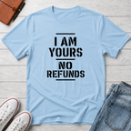 No Refunds™ T-Shirt