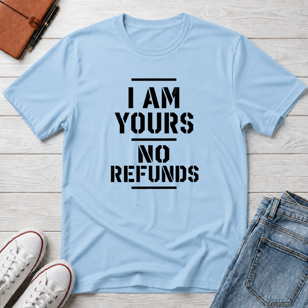 No Refunds™ T-Shirt
