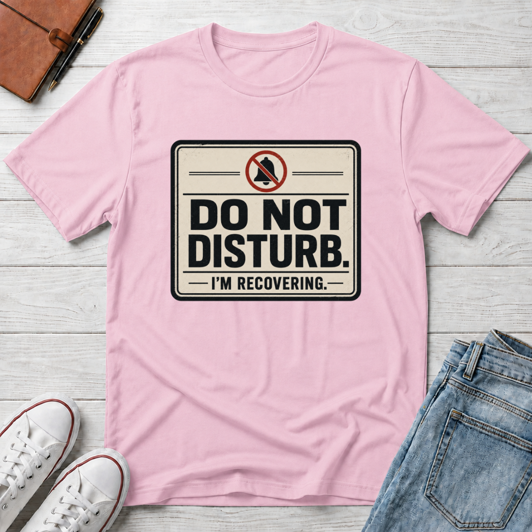 DO NOT DISTURB™ T-SHIRT