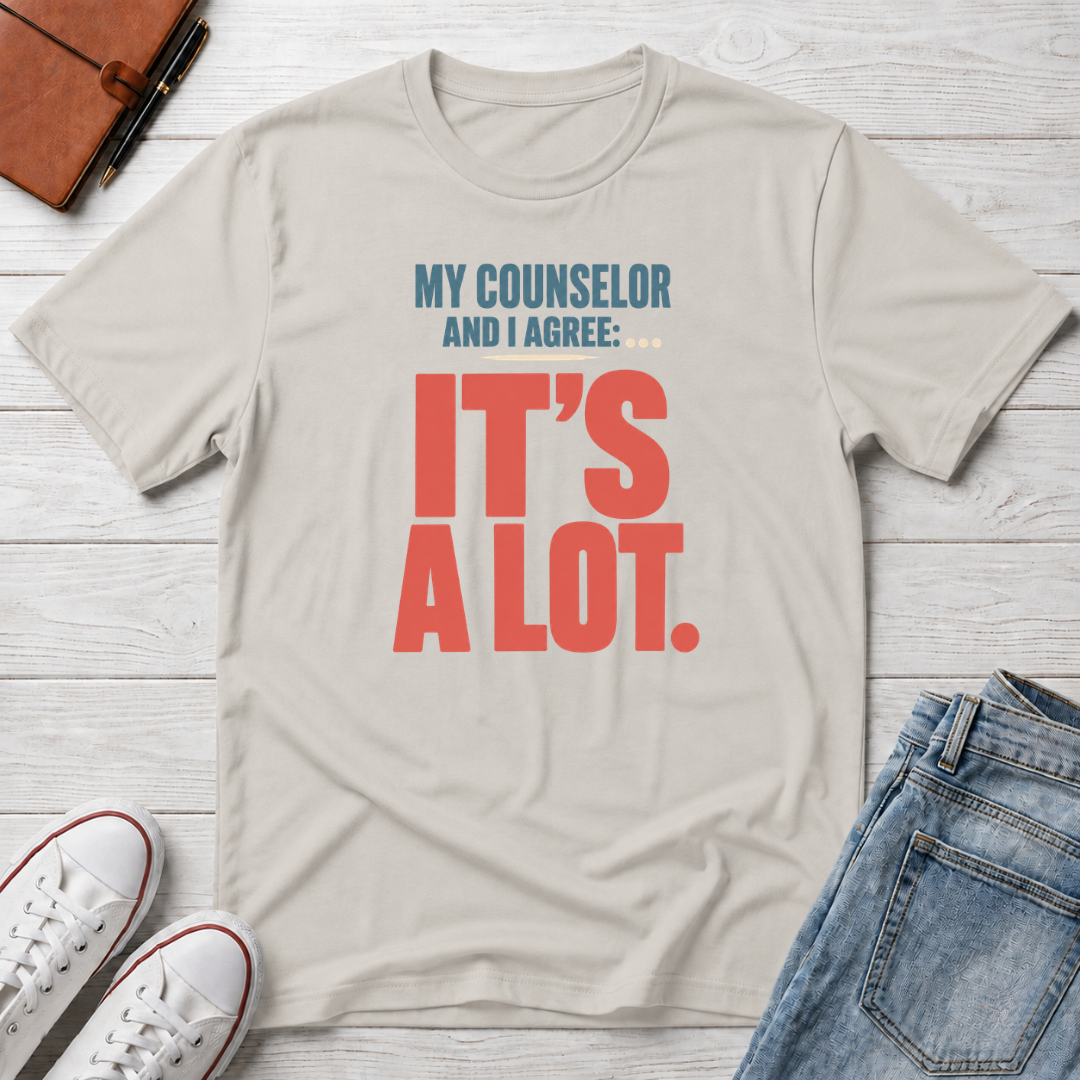 My Counselor Is a Lot™ T-Shirt