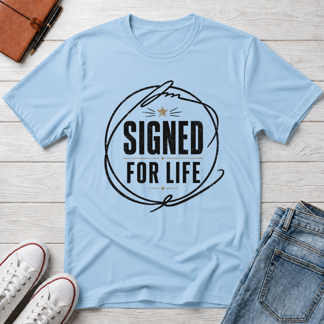 SIGNED FOR LIFE™ T-SHIRT