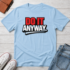 Do It Anyway Motivational T-Shirt