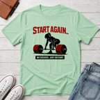 Start Again Motivational Graphic Tee