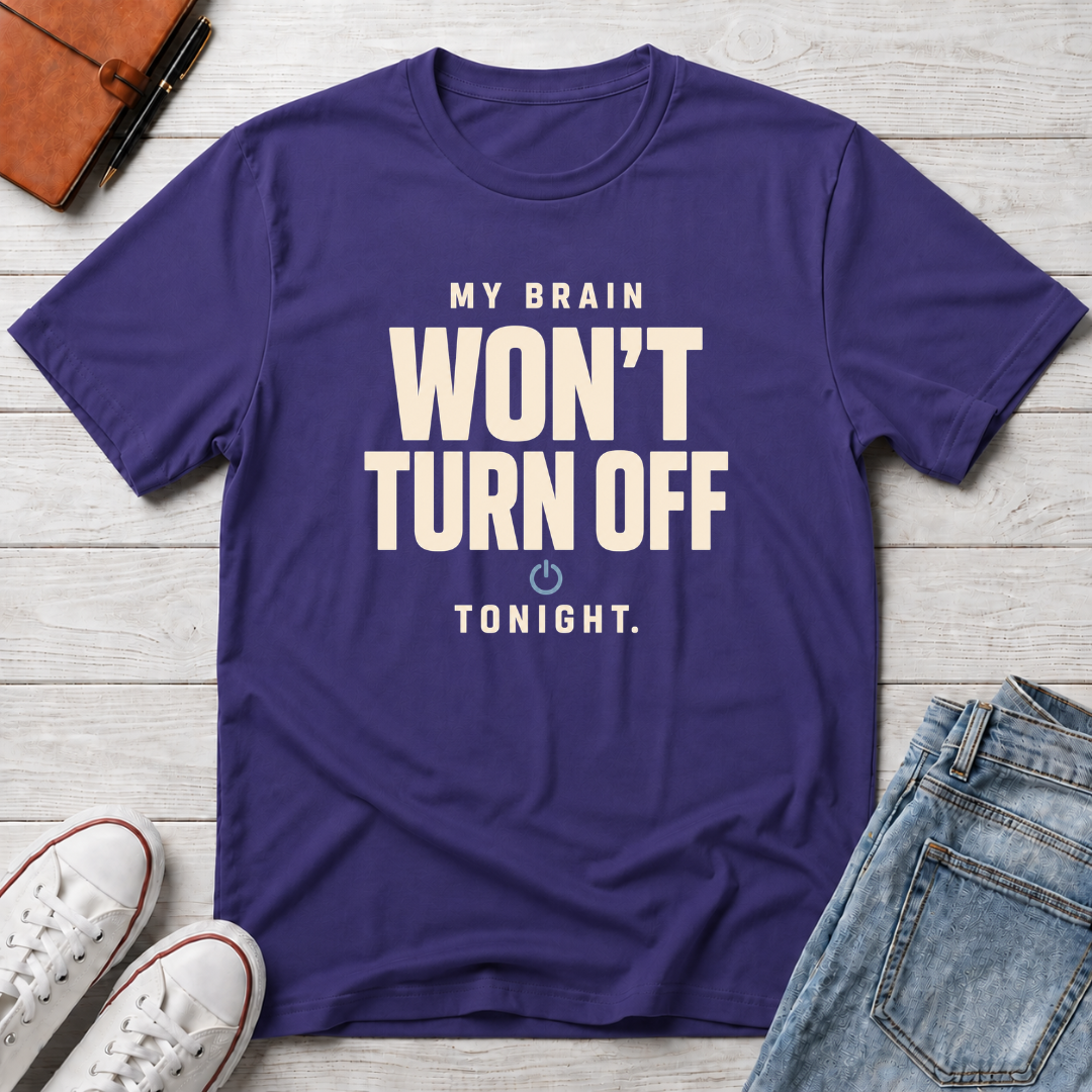 Won’t Turn Off™ T-Shirt