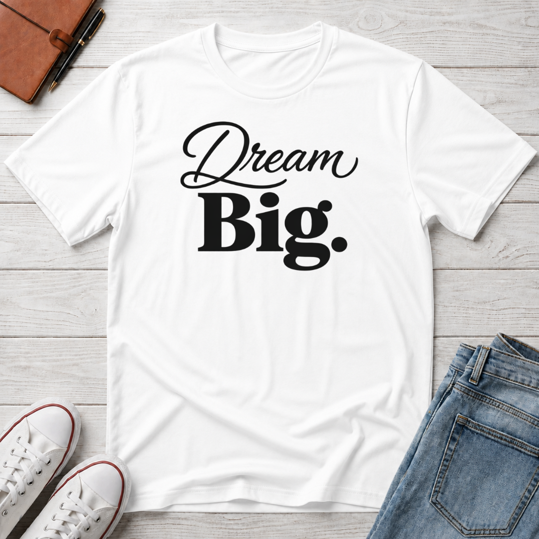 Dream Big T-Shirt