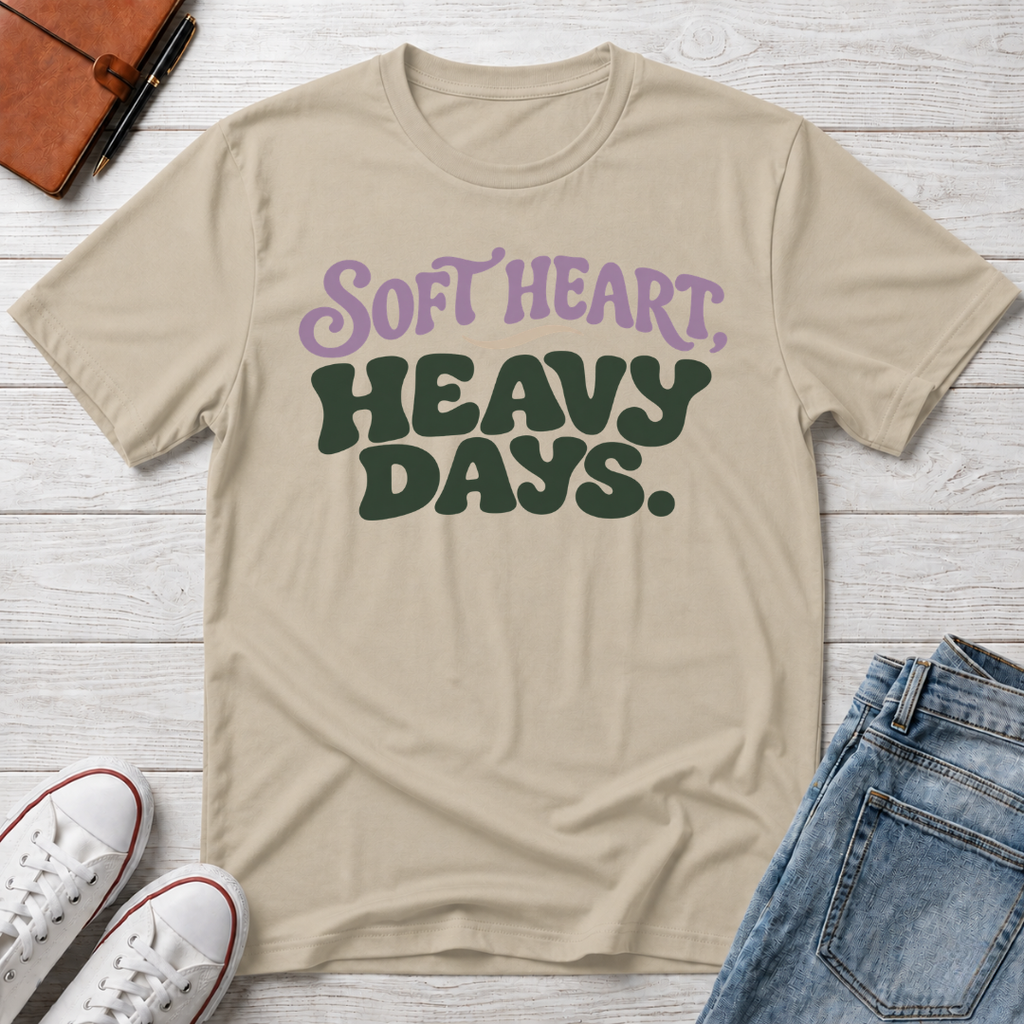 Soft Heart, Heavy Days™ T-Shirt