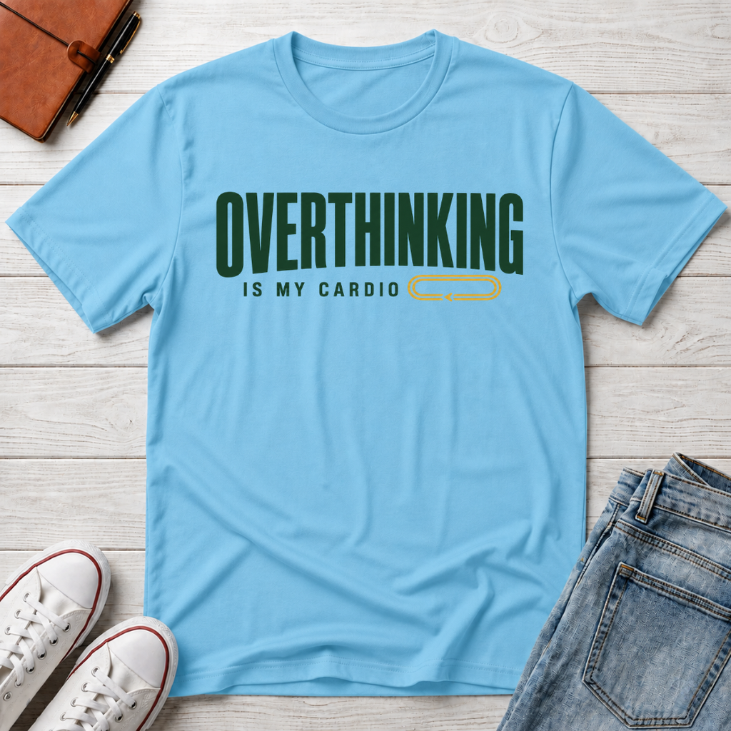 Overthinking Is My Cardio™ T-Shirt