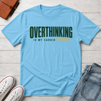 Overthinking Is My Cardio™ T-Shirt