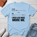 Less Noise™ T-Shirt