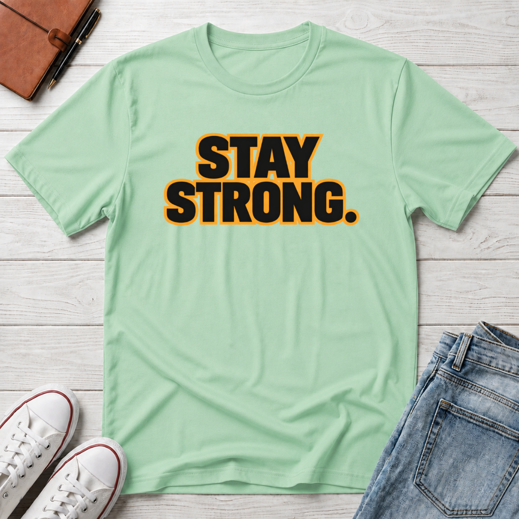 Stay Strong T-Shirt