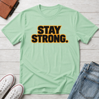 Stay Strong T-Shirt