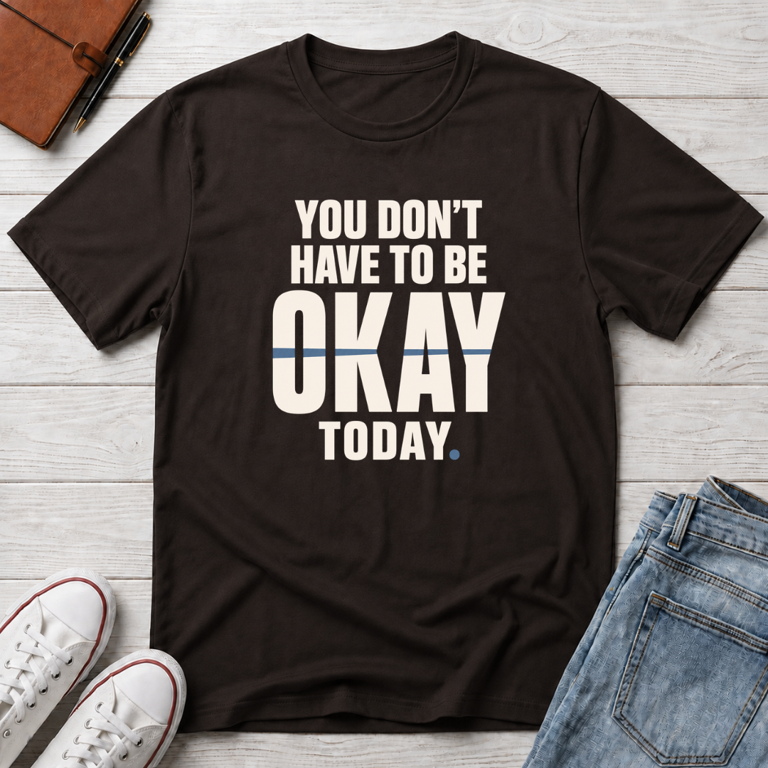 Not Always Okay™ T-Shirt
