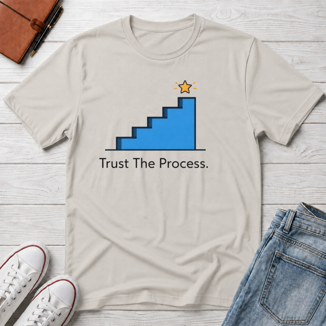 Trust The Process Stairs T-Shirt