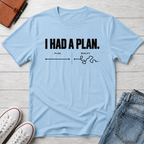 Plan Failed™ T-Shirt