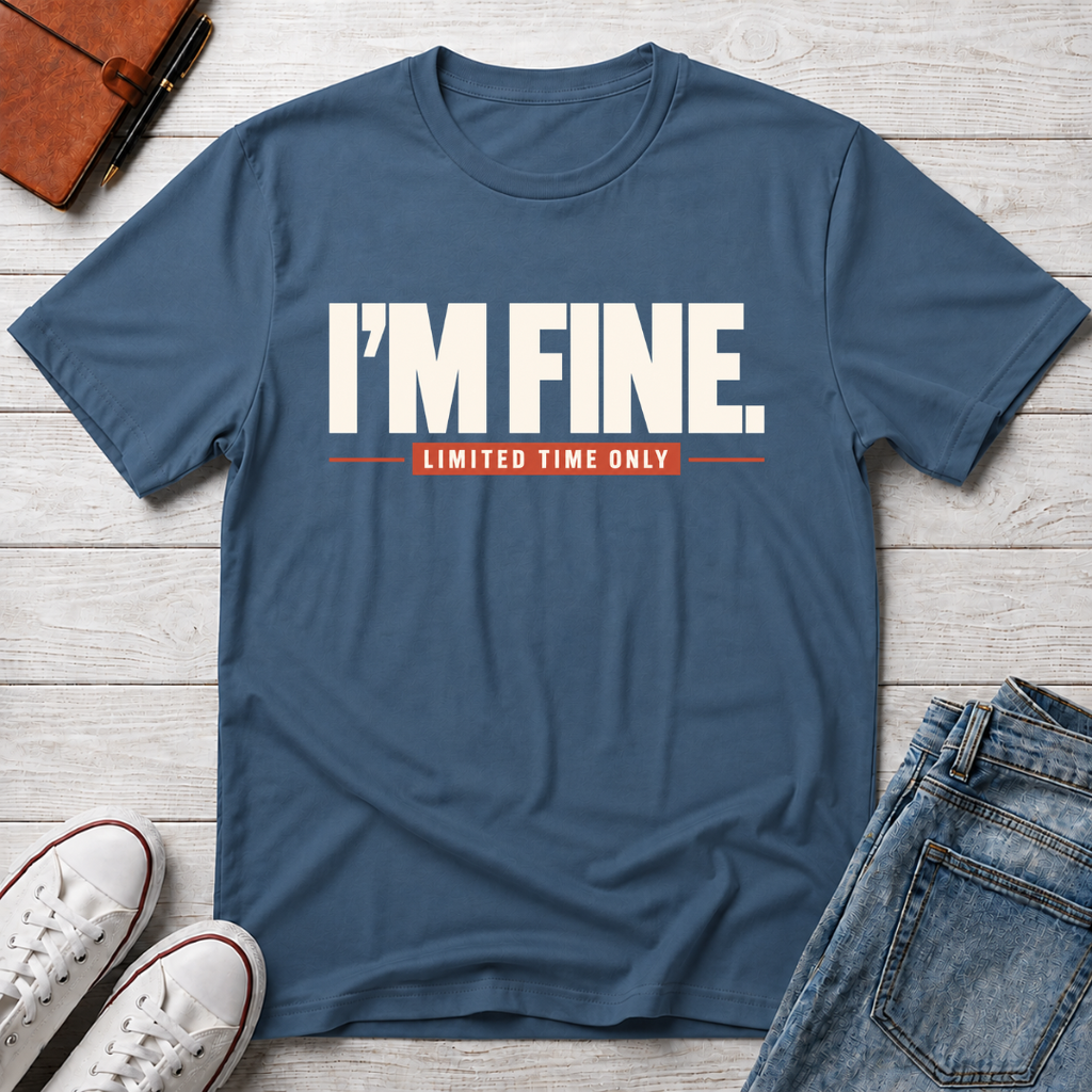 I'M FINE™ T-SHIRT