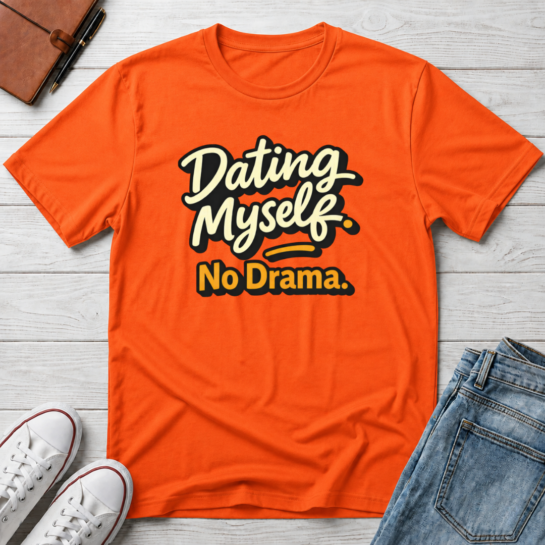 Dating Myself No Drama T-Shirt