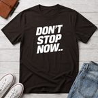 Don't Stop NowT-Shirt