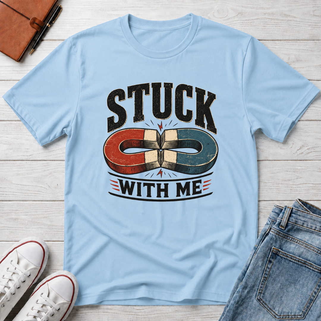 STUCK WITH ME™ T-SHIRT