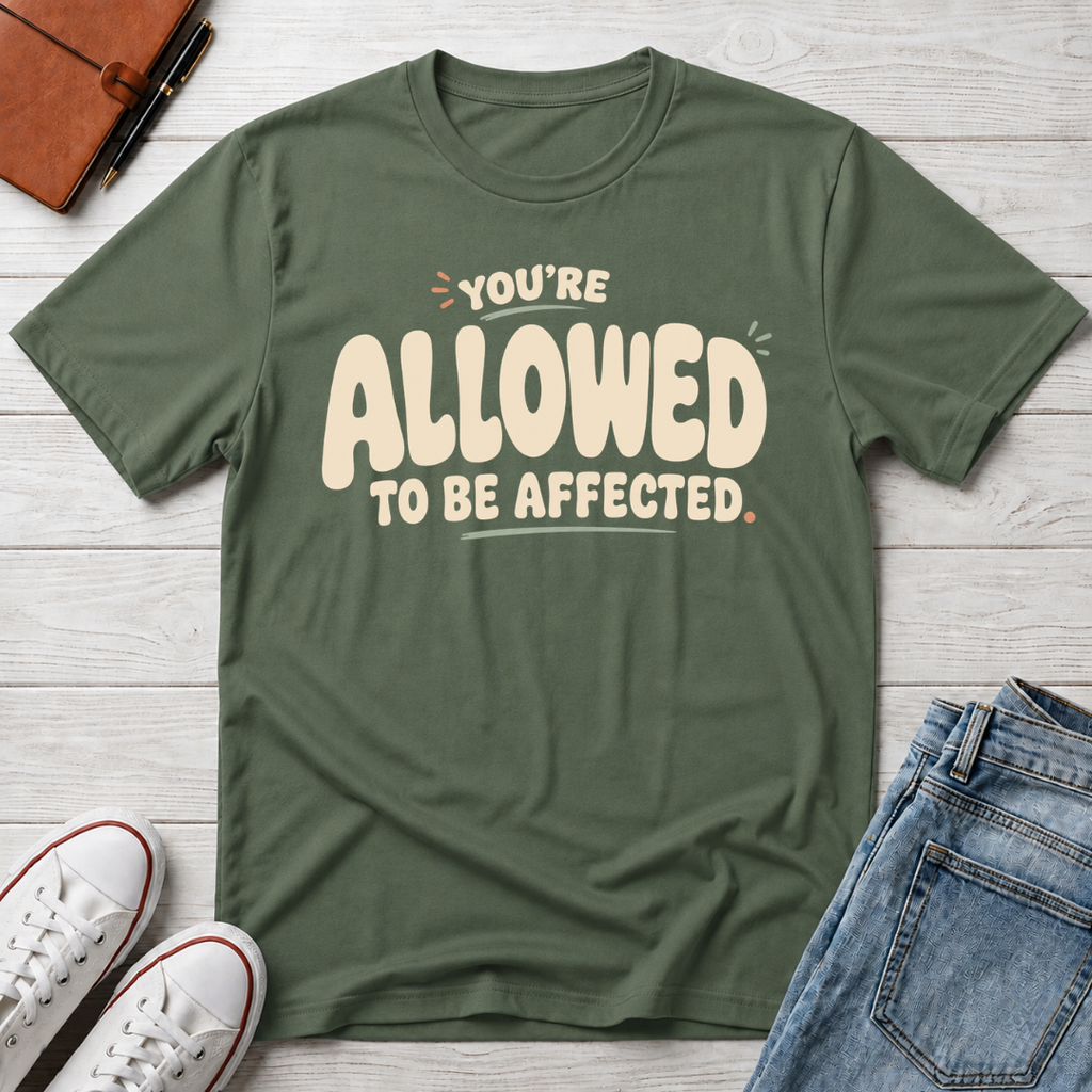 Allowed to Be Affected™ T-Shirt