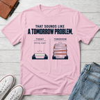 Tomorrow Problem™ T-Shirt