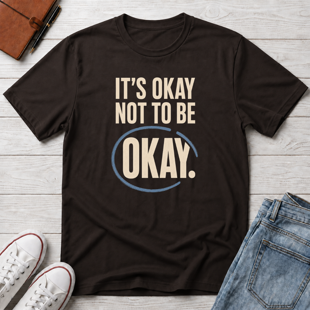 It’s Okay™ T-Shirt
