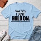 Hold On™ T-Shirt