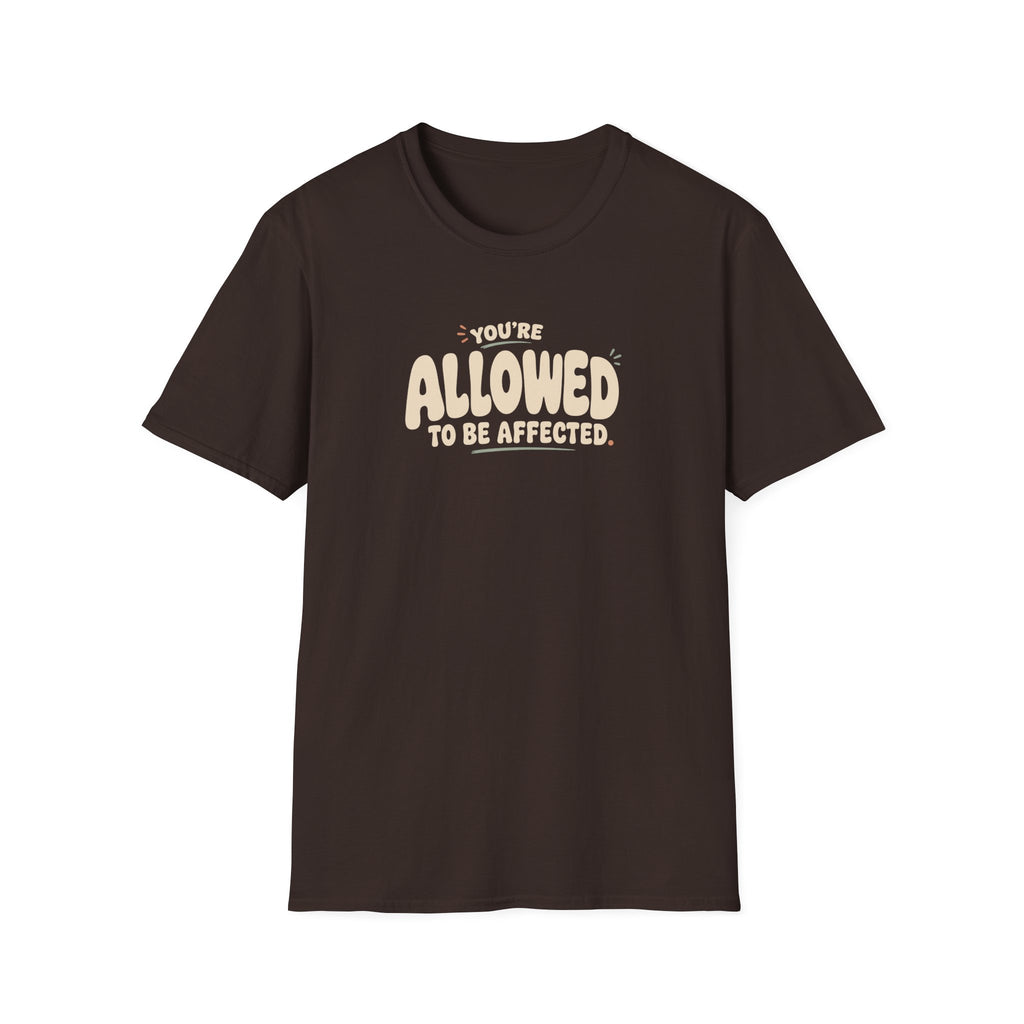 Allowed to Be Affected™ T-Shirt
