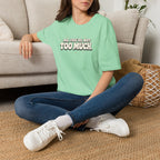 Not Too Much™ T-Shirt