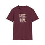 It’s Okay™ T-Shirt