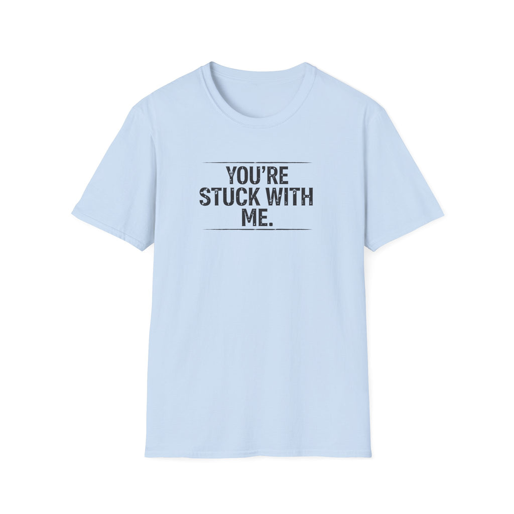 Stuck With Me T-Shirt