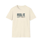 Feel, Don’t Hide™ T-Shirt
