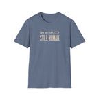 Still Human™ T-Shirt
