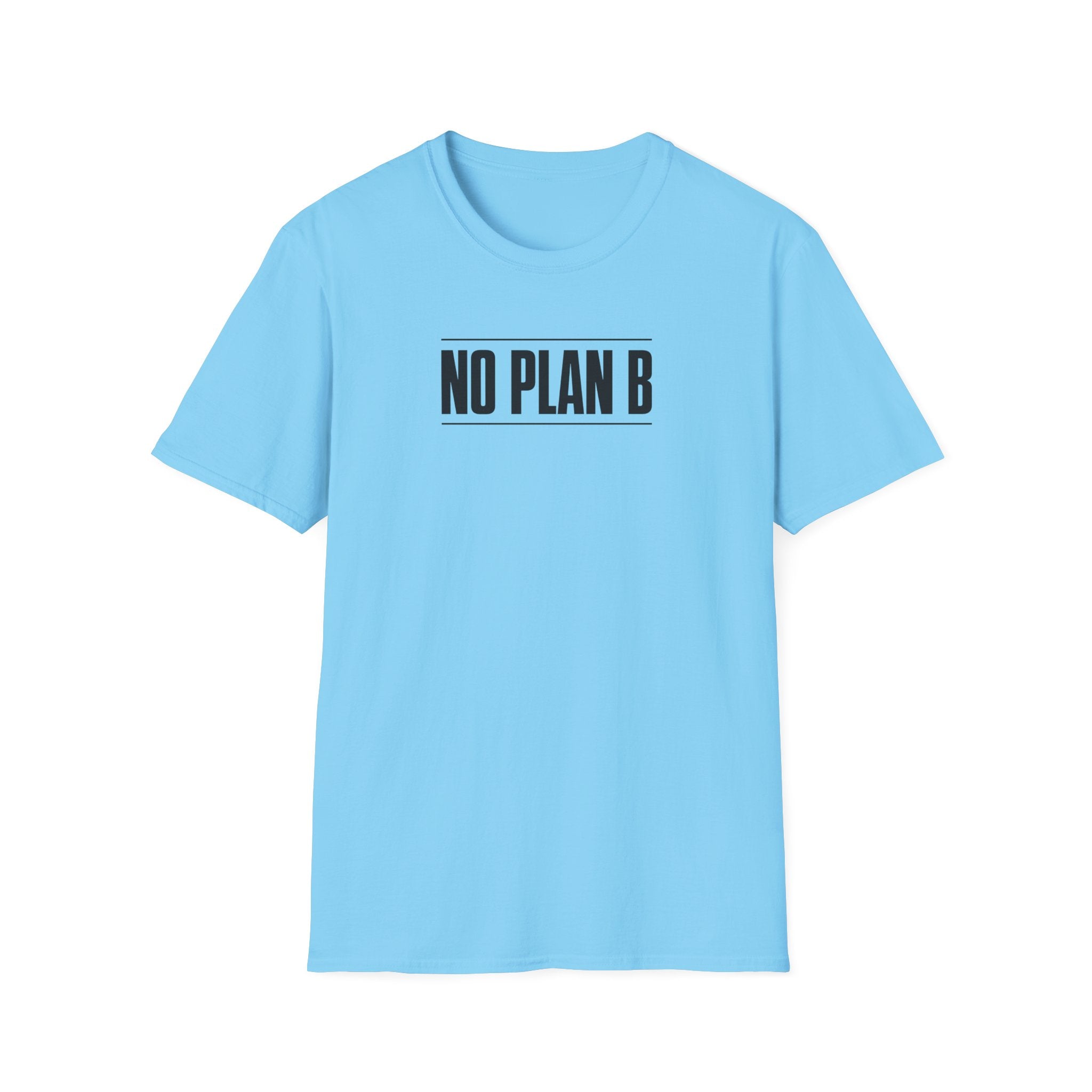 No Plan B™ T-Shirt