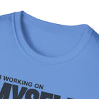 WORKING ON MYSELF™ T-SHIRT