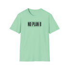 No Plan B™ T-Shirt