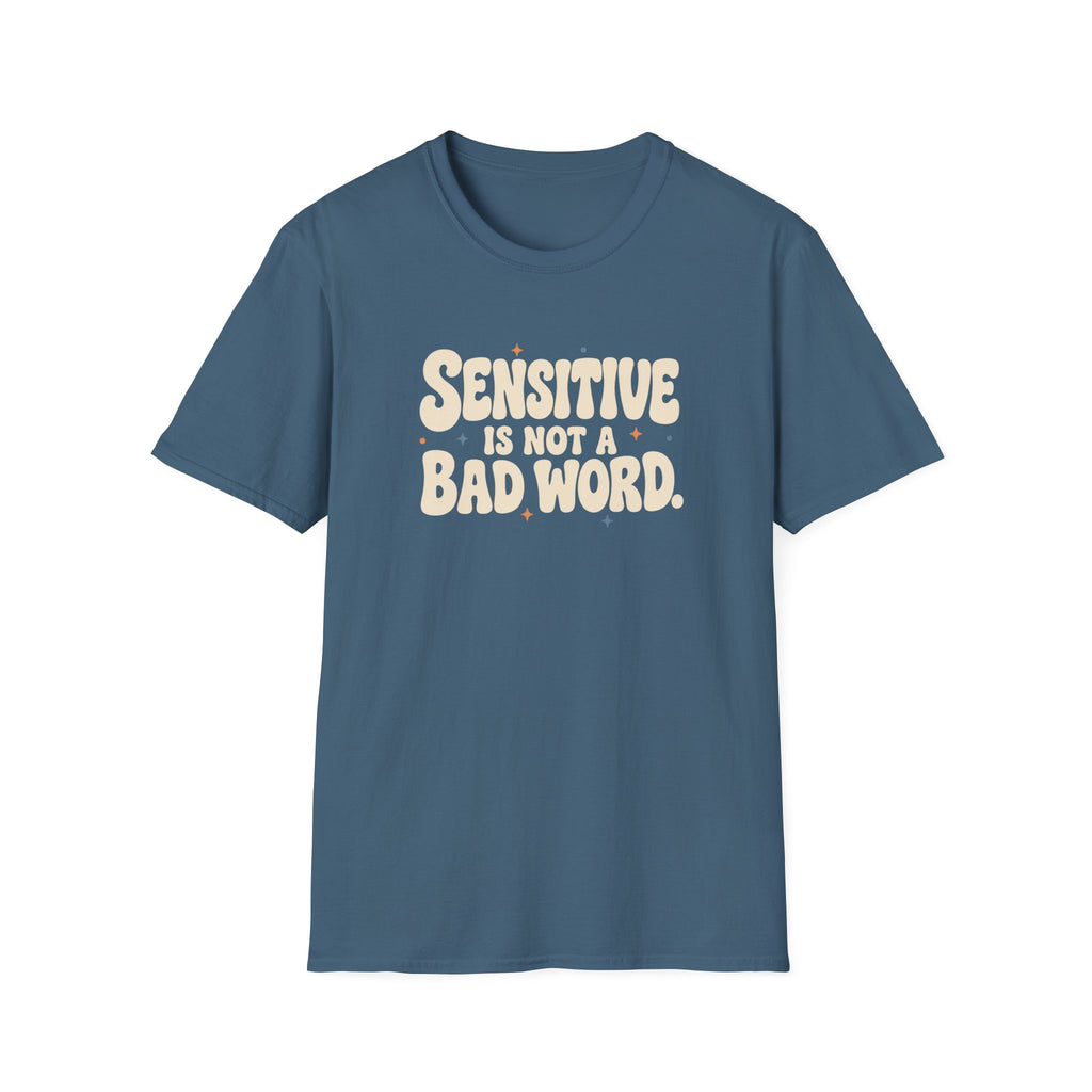 Sensitive, Not Broken™ T-Shirt