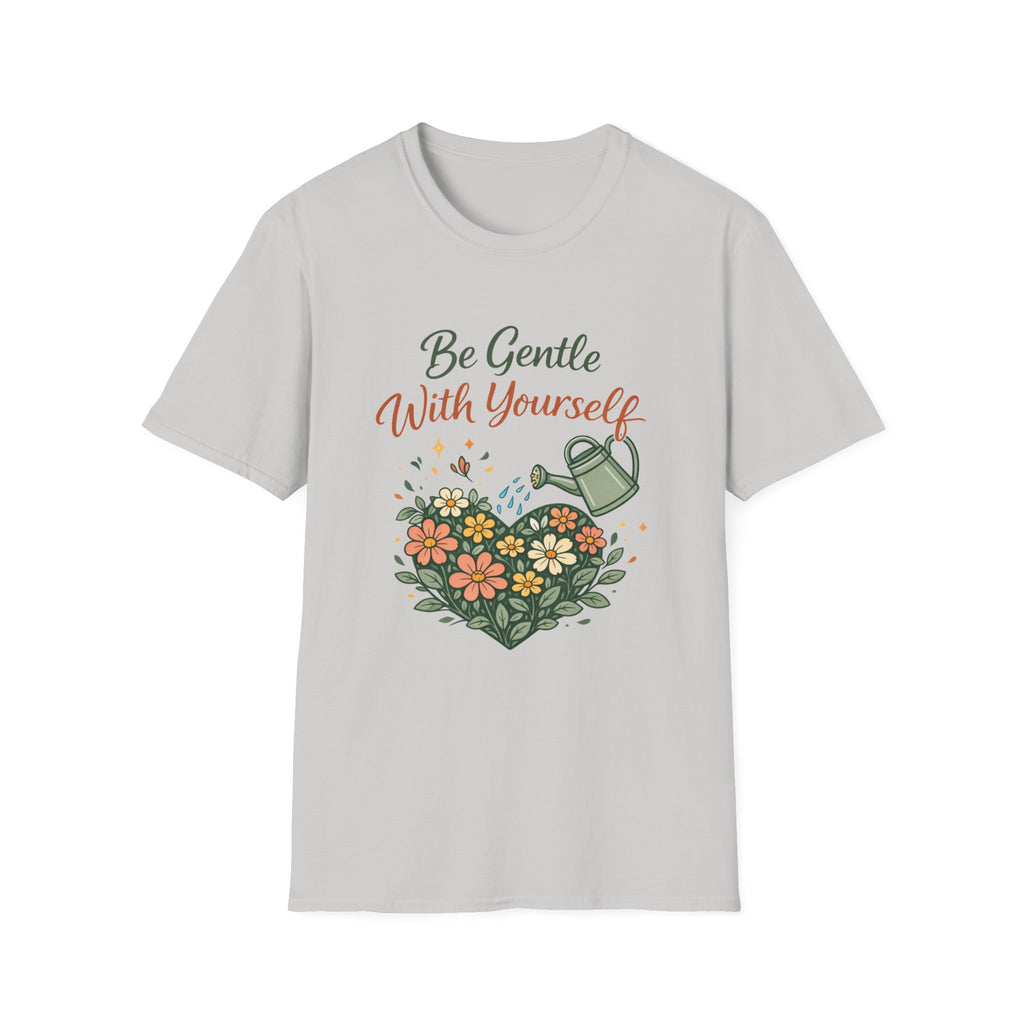 Be Gentle with Yourself T-Shirt