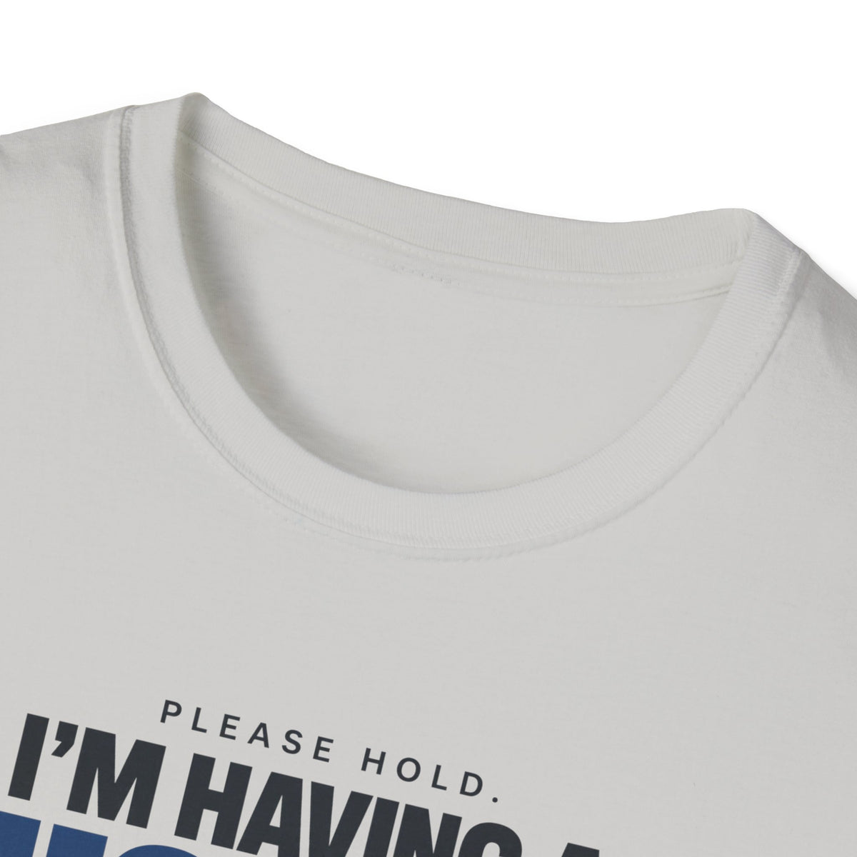 PLEASE HOLD™ T-SHIRT
