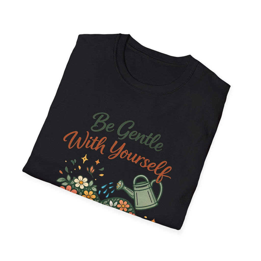 Be Gentle with Yourself T-Shirt