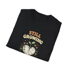 Still Growing T-Shirt