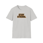 Stay Strong T-Shirt