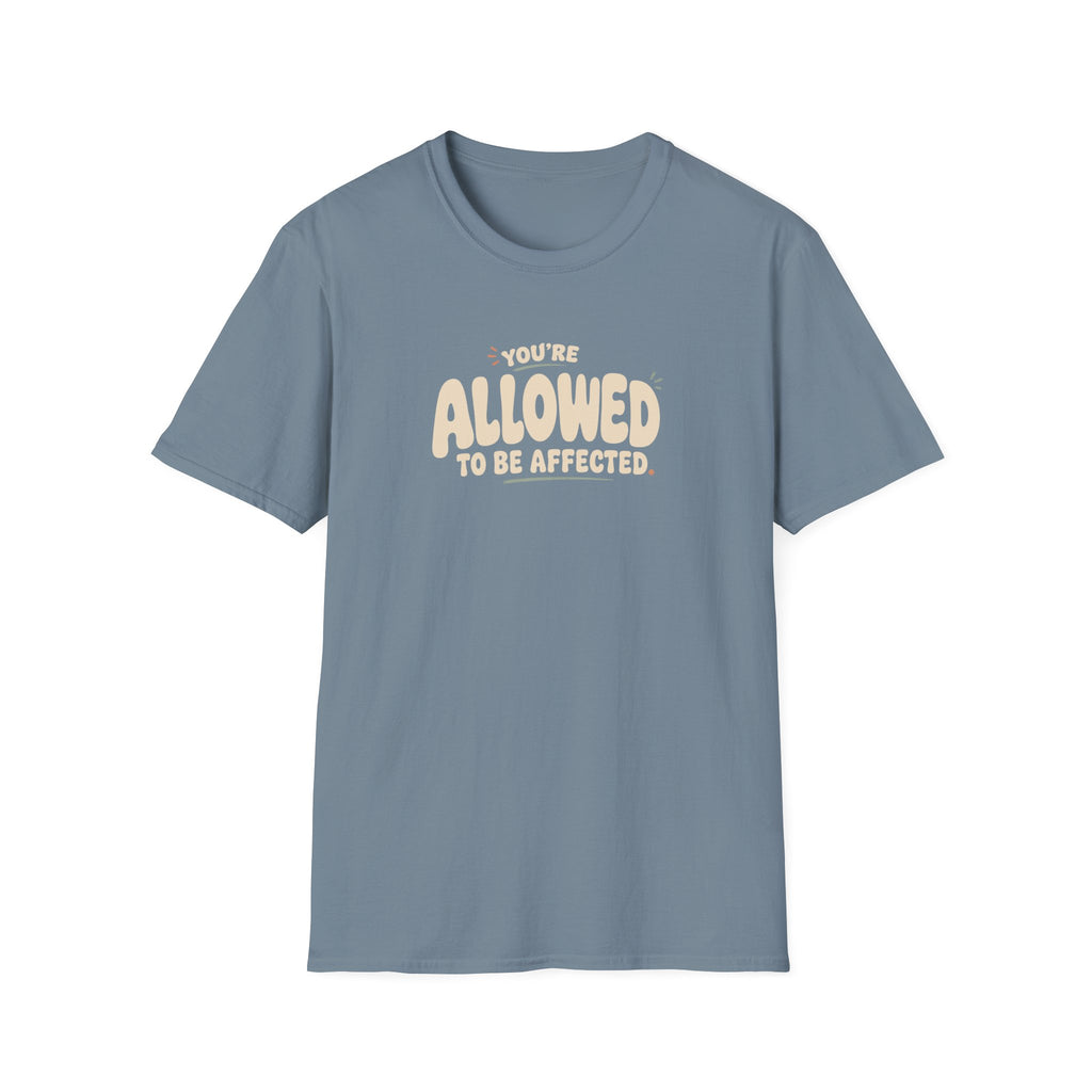 Allowed to Be Affected™ T-Shirt