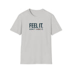 Feel, Don’t Hide™ T-Shirt