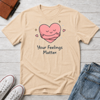Your Feelings Matter T-Shirt